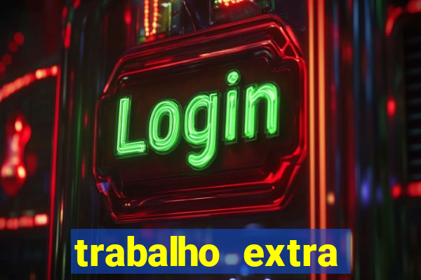 trabalho extra final de semana